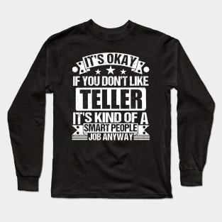 Teller lover It's Okay If You Don't Like Teller It's Kind Of A Smart People job Anyway Long Sleeve T-Shirt